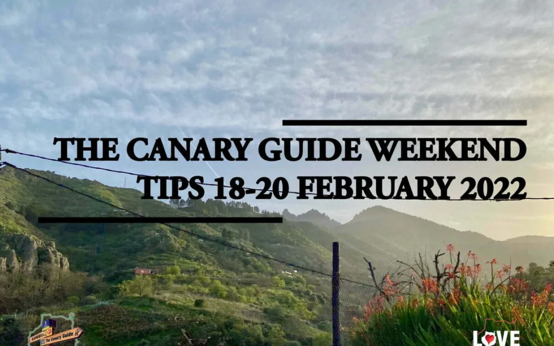 The Canary Guide #WeekendTips 18-20 February 2022