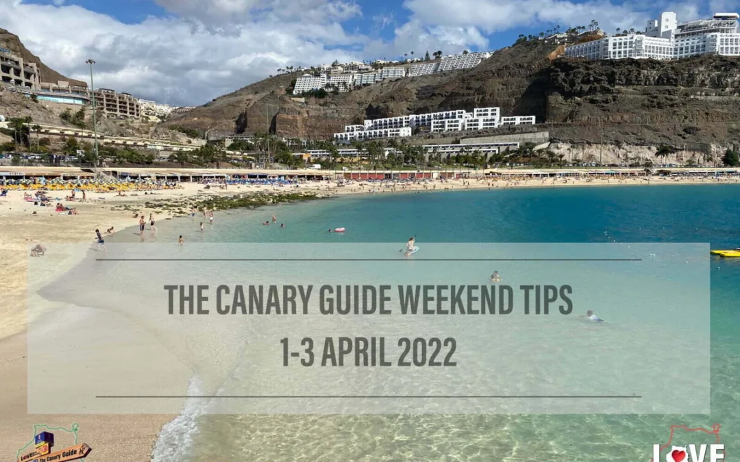 The Canary Guide Weekend Tips 1-3 April 2022