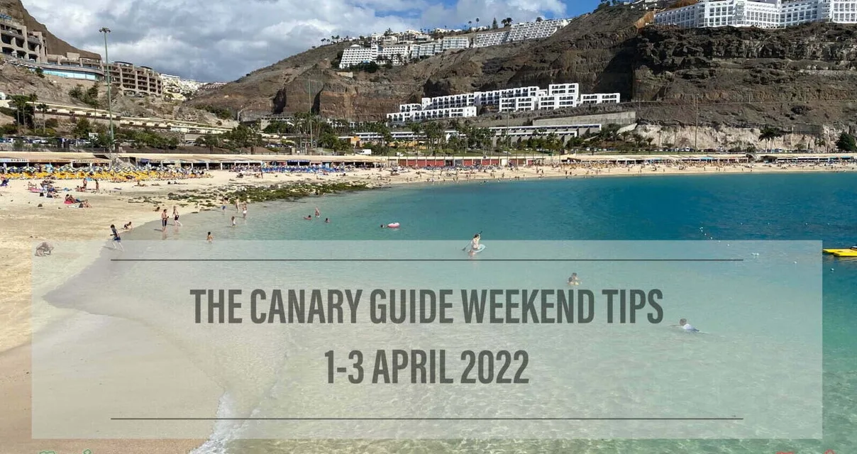 The Canary Guide Weekend Tips 1-3 April 2022