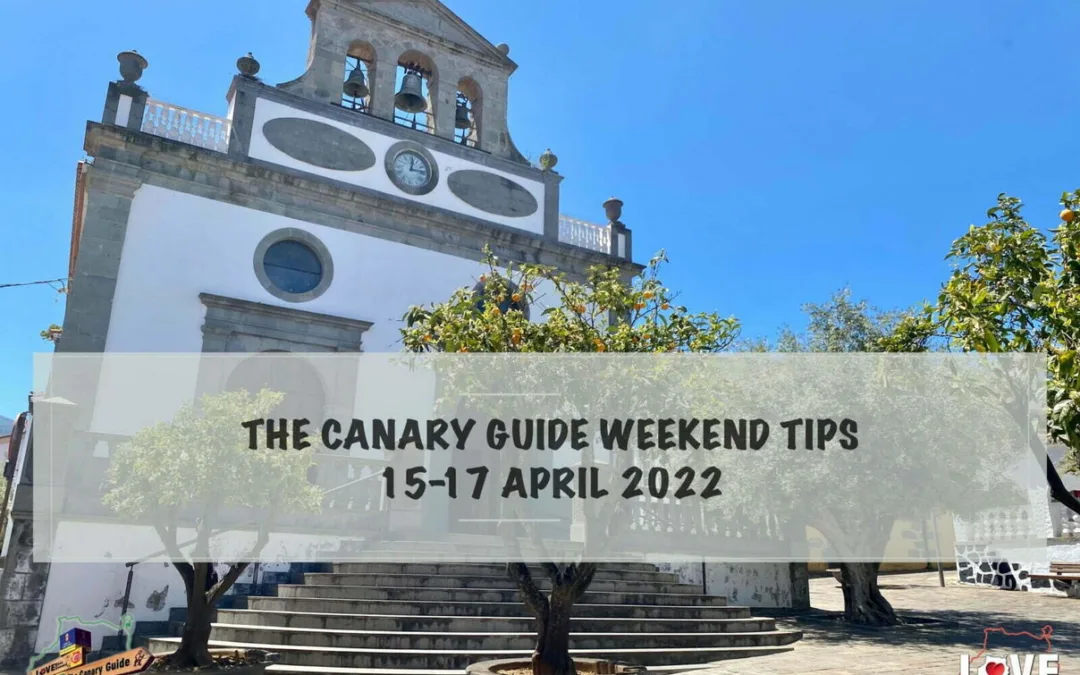 The Canary Guide #WeekendTips 15-17 April 2022