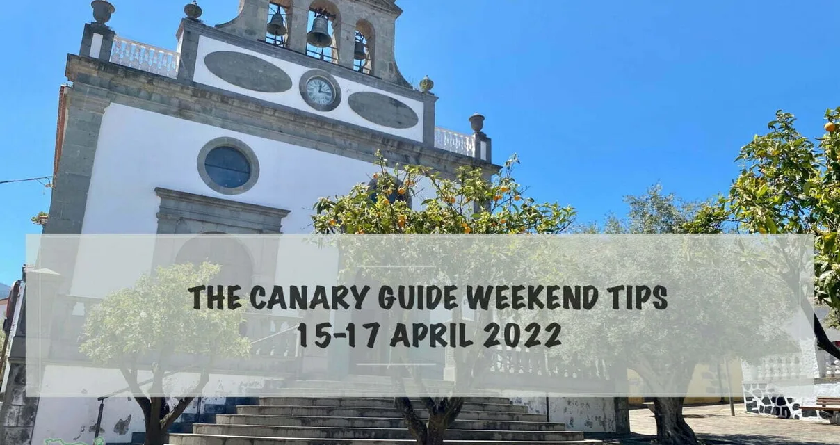 The Canary Guide #WeekendTips 15-17 April 2022