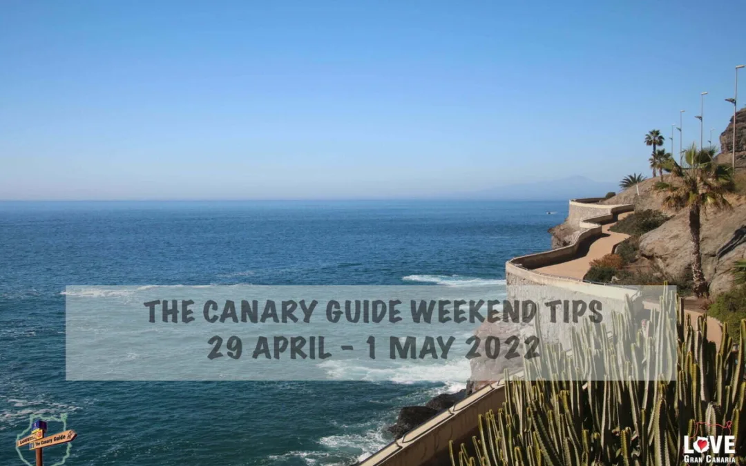 The Canary Guide “May Day” Weekend Tips 29 April – 1 May 2022