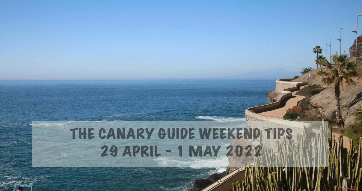 The Canary Guide “May Day” Weekend Tips 29 April – 1 May 2022