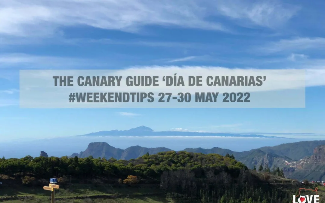The Canary Guide ‘Día de Canarias’ #WeekendTips 27-30 May 2022