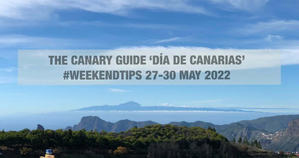 The Canary Guide ‘Día de Canarias’ #WeekendTips 27-30 May 2022