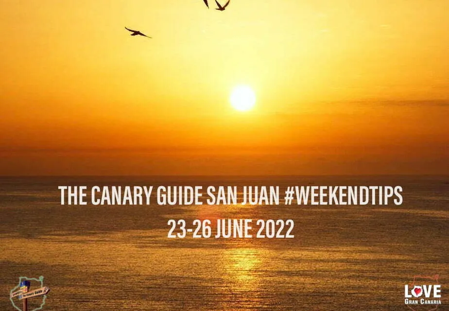 The Canary Guide #WeekendTips San Juan 23-26 June 2022