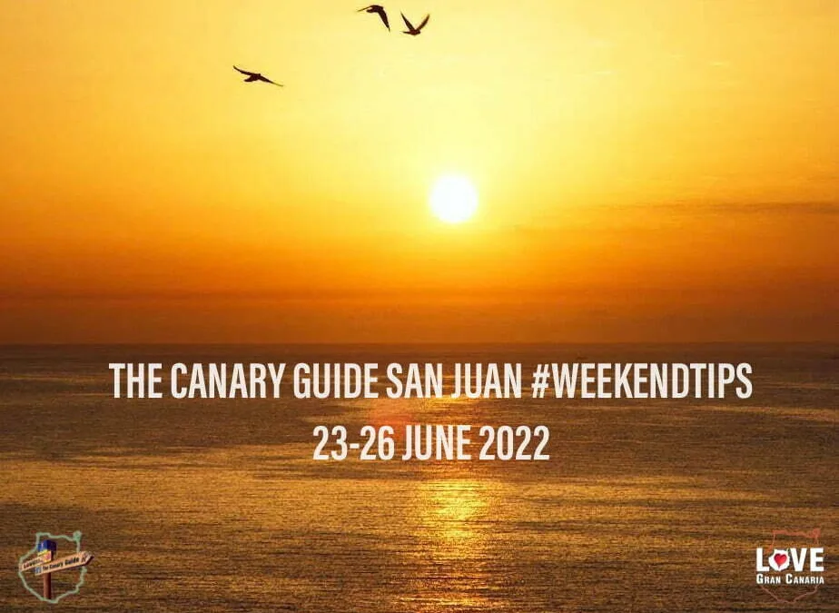 The Canary Guide #WeekendTips San Juan 23-26 June 2022
