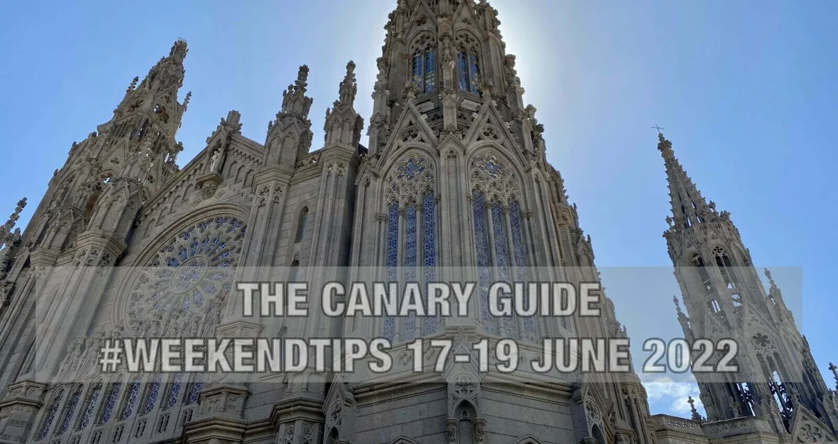 The Canary Guide #WeekendTips 17-19 June 2022