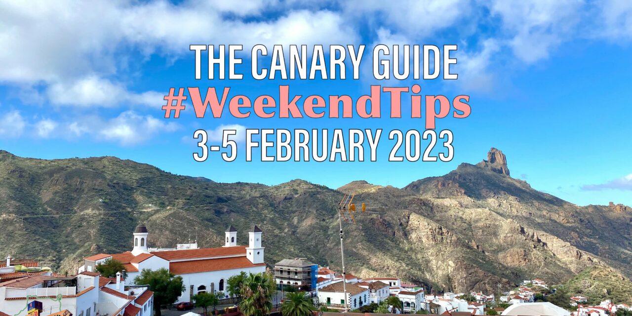 The Canary Guide #WeekendTips 3-5 February 2023