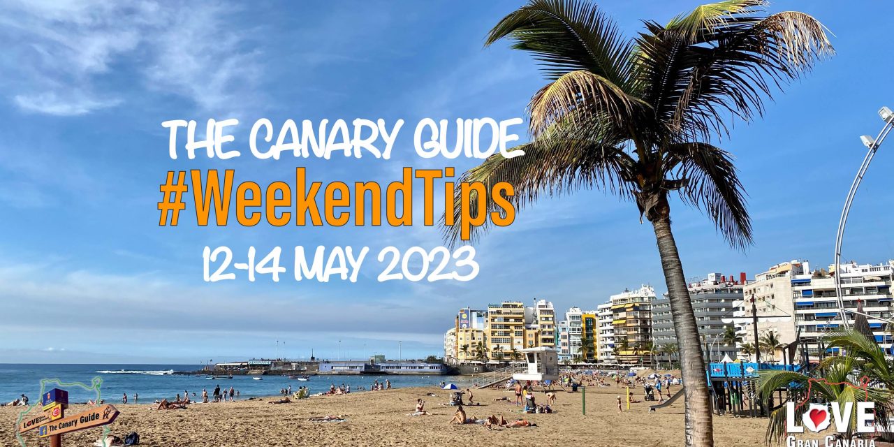 The Canary Guide #WeekendTips 12-14 May 2023
