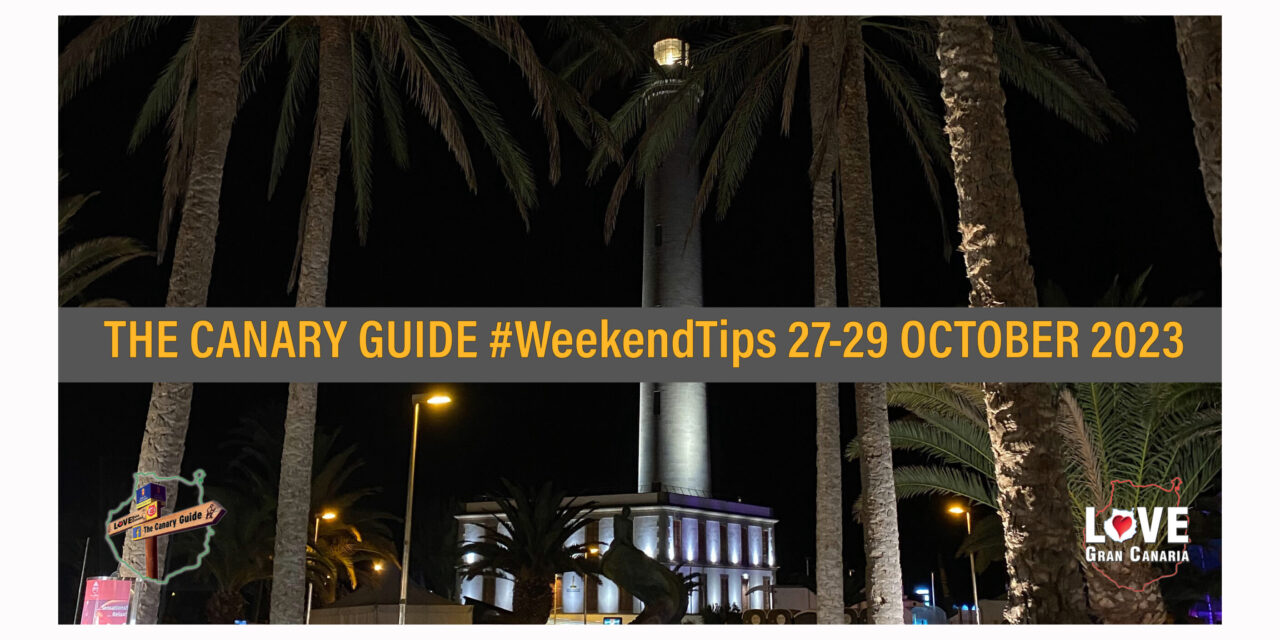 The Canary Guide #WeekendTips 27-29 October 2023