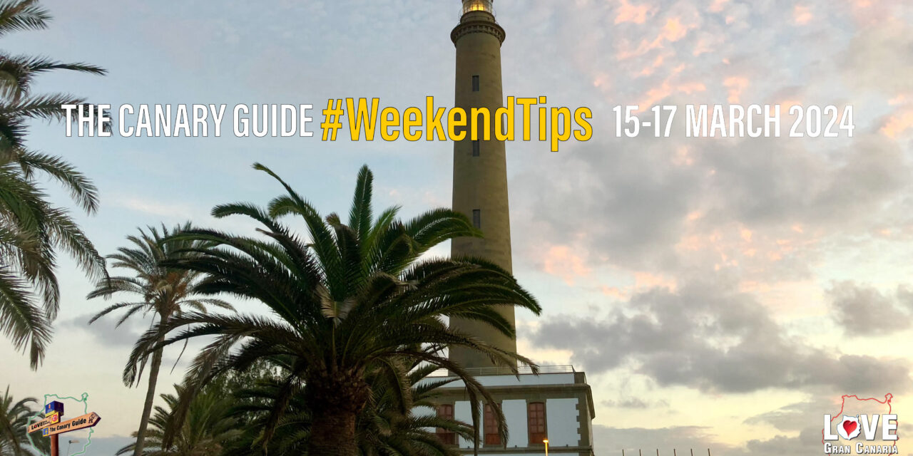 The Canary Guide #WeekendTips 15-17 March 2024