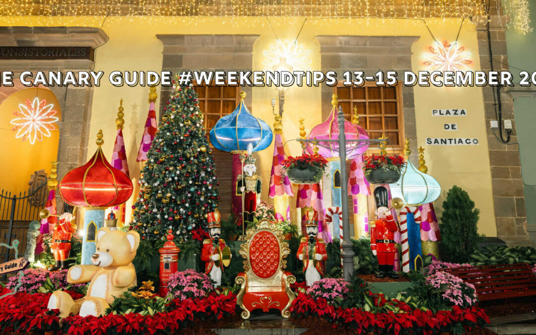 The Canary Guide #WeekendTips 13-15 December 2024