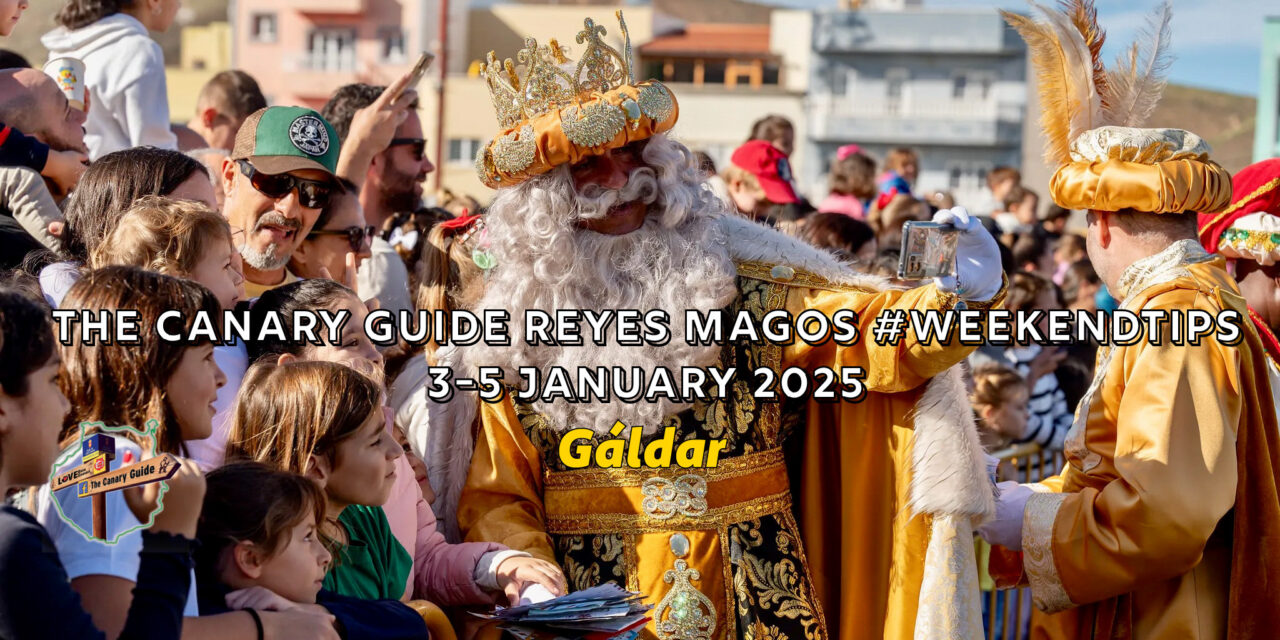 The Canary Guide Reyes Magos #WeekendTips 3-5 January 2025