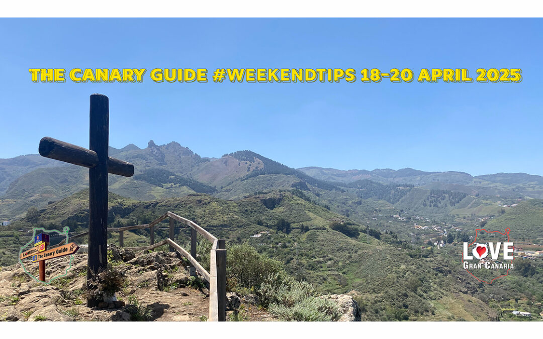 The Canary Guide Easter #WeekendTips 18-20 April 2025