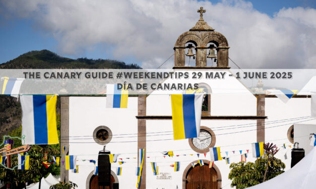 The Canary Guide #WeekendTips 30 May – 1 June 2025 🇮🇨 Día de Canarias 🇮🇨