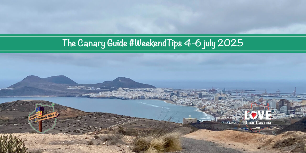 The Canary Guide #WeekendTips 4-6 July 2025