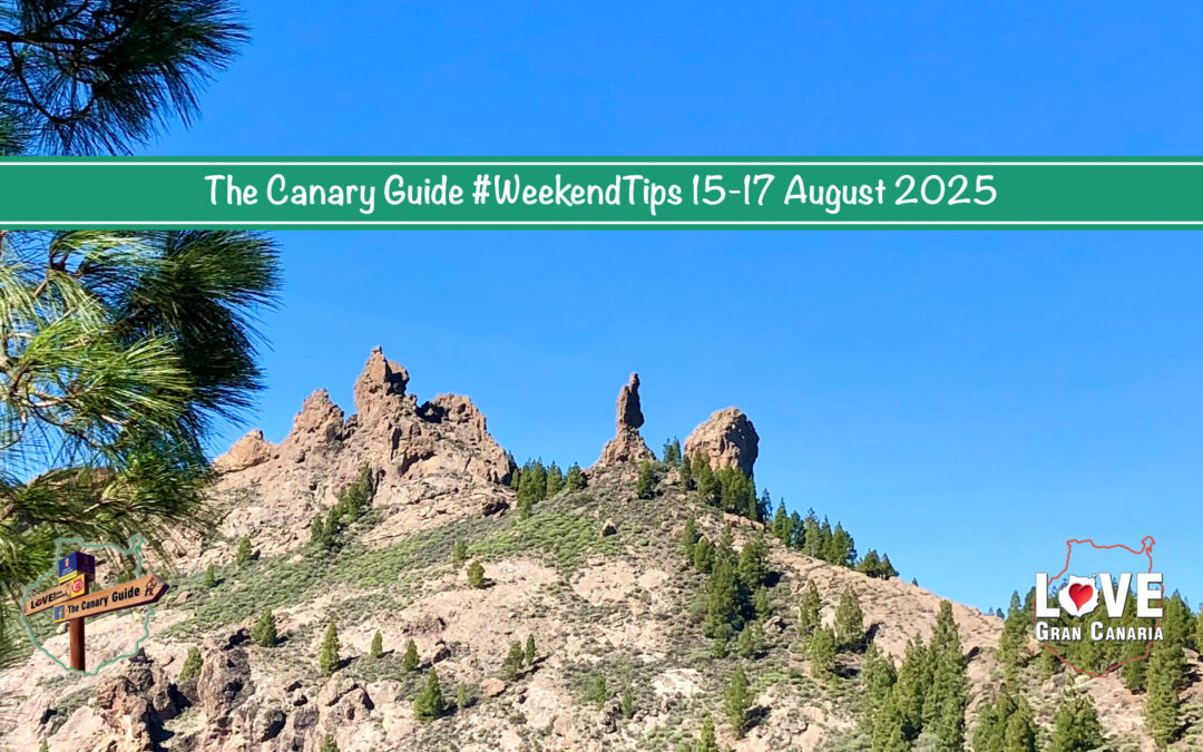 The Canary Guide #Weekendtips 15-17 August 2025